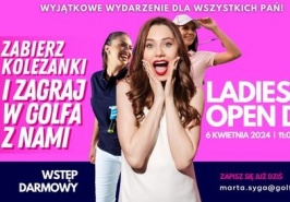 Ladies Open Day! JUŻ 6 KWIETNIA 2024 W GOLF PARK JÓZEFÓW