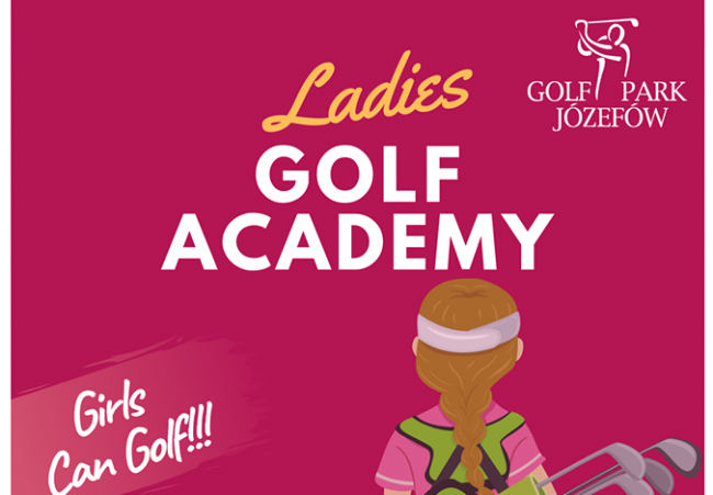 LADIES GOLF ACADEMY - NOWE TERMINY SPOTKAŃ & I TURNIEJ LADIES GOLF CUP Golf Park Józefów !!!