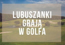 Lubuszanki grają w golfa ! 3 czerwca w Przytoku