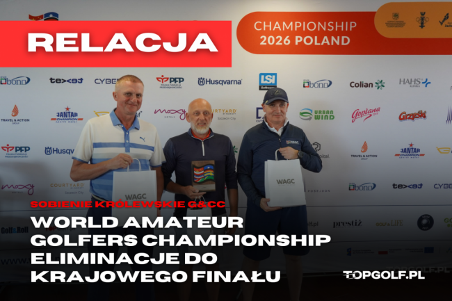 WORLD AMATEUR GOLFERS CHAMPIONSHIP - ELIMINACJE -SOBIENIE KRÓLEWSKIE G&CC