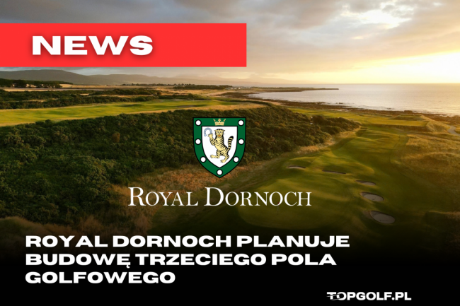 ROYAL DORNOCH PLANUJE BUDOWĘ TRZECIEGO POLA GOLFOWEGO