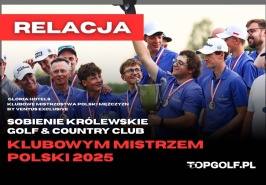 Sobienie Królewskie Golf & Country Club KLUBOWYM MISTRZEM POLSKI 2025.