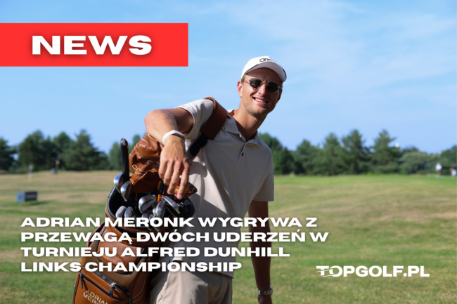 ADRIAN MERONK WYGRYWA W TURNIEJU ALFRED DUNHILL LINKS CHAMPIONSHIP