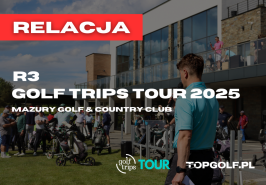 VI GOLF TRIPS TOUR  RUNDA 3 MAZURY GOLF&CC