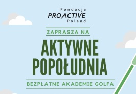 „Aktywne popołudnia”- BEZPŁATNE akademie golfa Sierpień - Wrzesień